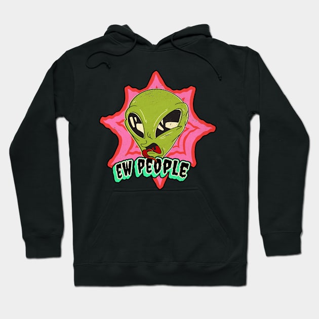 Ew people, Funny Alien anti-social with humans, Introvert-Awkward-Hipster-Sarcasm Graphic, UFO space lover cartoon, Men Women Hoodie by Luxera Wear